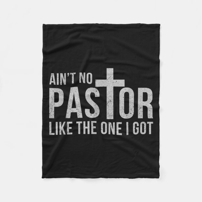 Ain't No Pastor Like The One I Got Funny Pastor  Fleece Blanket (Front)
