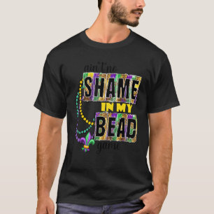Ain't No Shame In My Bead Game  Mardi Gras Leopard T-Shirt