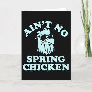 Ain't No Spring Chicken Funny Design Card