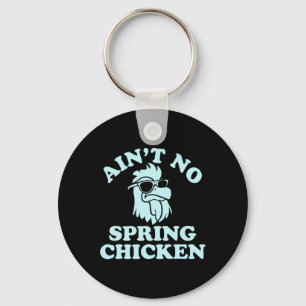 Ain't No Spring Chicken Funny Design Keychain