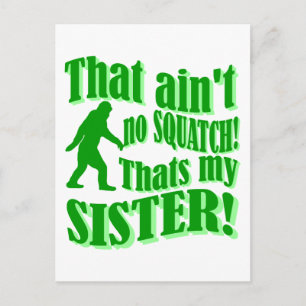 Ain't no squatch that's my sister postcard