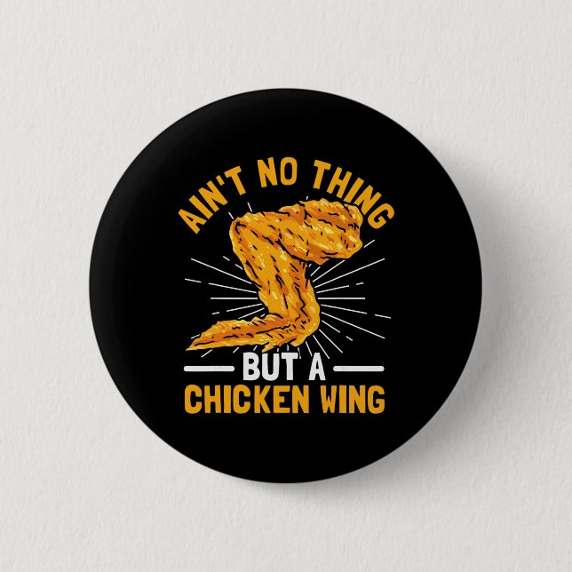 Ain't No Thing But A Chicken Wing  2 Inch Round Button (Front)