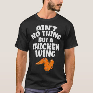 Aint No Thing But A Chicken Wing for Chicken T-Shirt