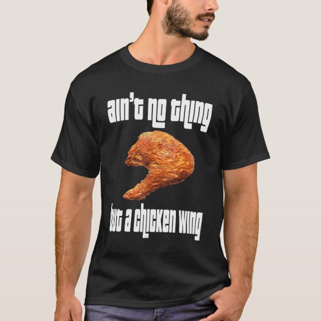 Ain't No Thing Chicken Wing T-Shirt (Front)