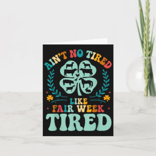 Aint No Tired Like Fair Week Tired Groovy Farm Ani Card