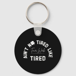 Aint No Tired Like Fair Week Tired Groovy Farm Ani Keychain