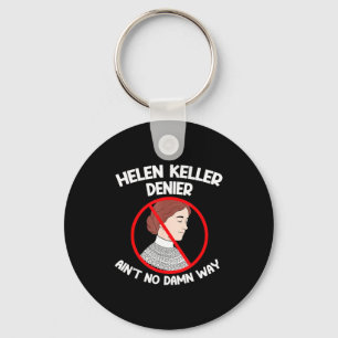 Ain't No Way Denial Helen Keller Joke, Helen Denie Keychain