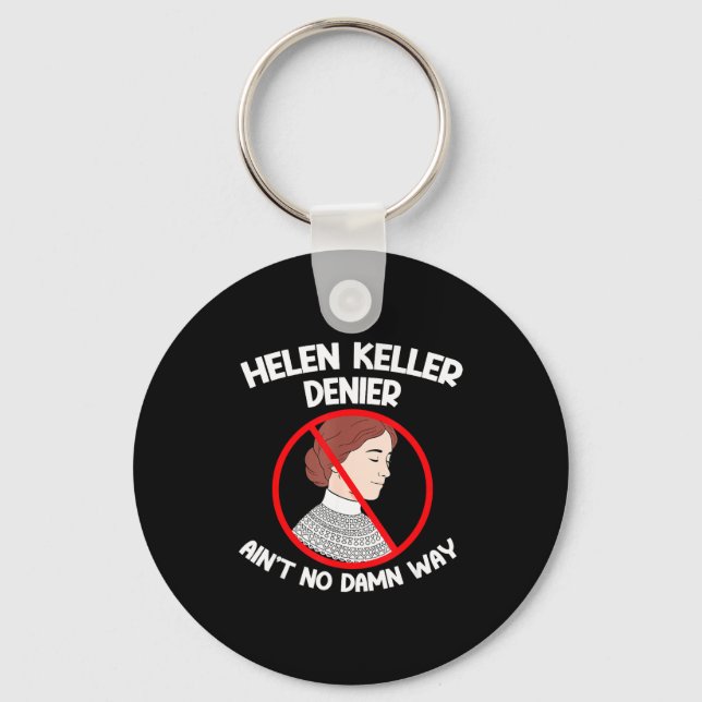 Ain't No Way Denial Helen Keller Joke, Helen Denie Keychain (Front)