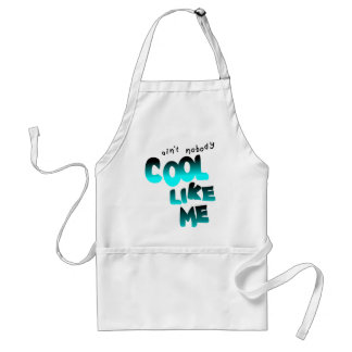 Ain't Nobody Cool Like Me, Black And Blue Standard Apron