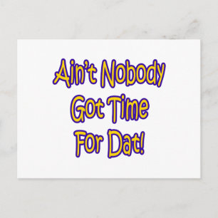 Ain't Nobody Got Time For Dat! Postcard