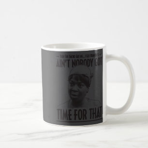 Aint Nobody Got Time For That Funny Internet Meme Coffee Mug