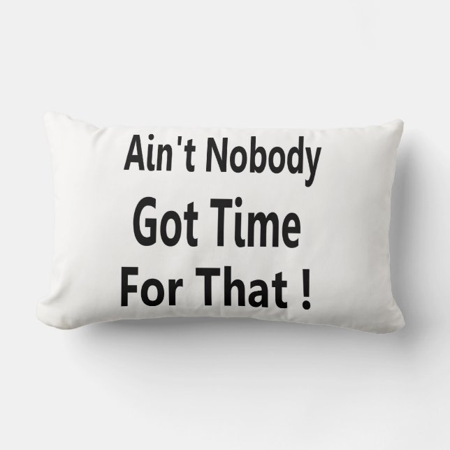 Ain't Nobody Got Time For That Meme Lumbar Pillow (Front)