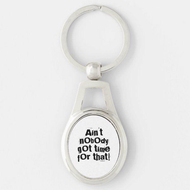 Ain't Nobody Got Time For That Metal Keychain (Front)
