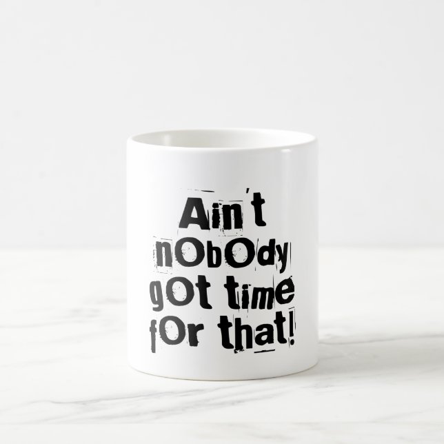 Ain't Nobody Got Time For That Mug (Center)