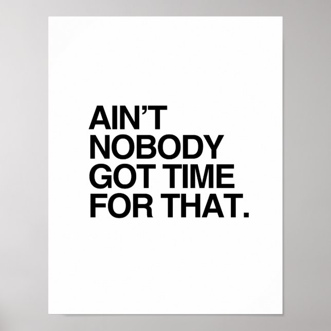 AIN'T NOBODY GOT TIME FOR THAT POSTER (Front)