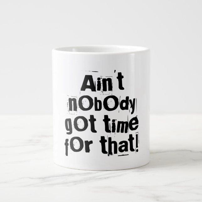 Ain't Nobody Got Time For That Specialty Mug (Front)