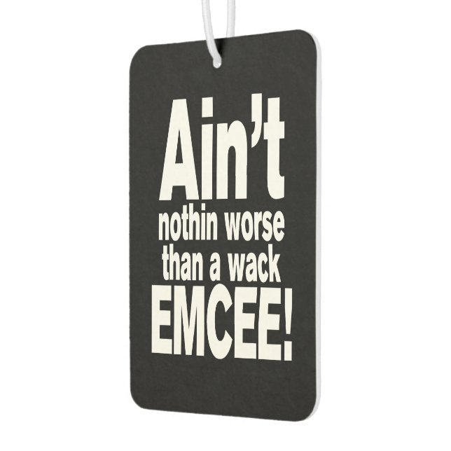 Ain't nothin worse than a wack EMCEE! Air Freshener (Left)