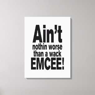 Ain't nothin worse than a wack EMCEE! Canvas Print