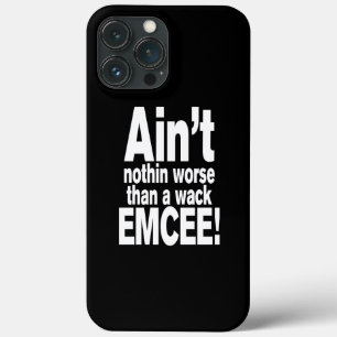 Ain't nothin worse than a wack EMCEE! iPhone 13 Pro Max Case