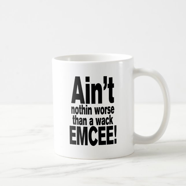 Ain't nothin worse than a wack EMCEE! Coffee Mug (Right)