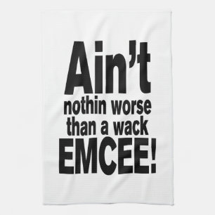 Ain't nothin worse than a wack EMCEE! Kitchen Towel