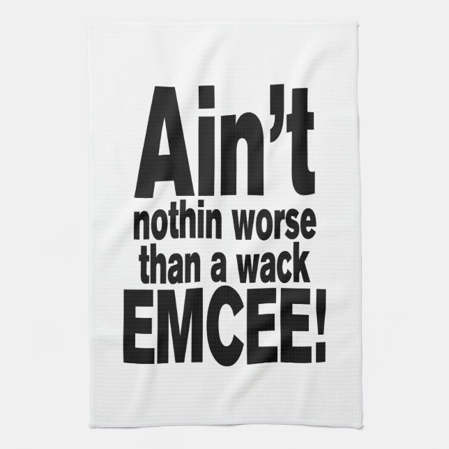 Ain't nothin worse than a wack EMCEE! Kitchen Towel (Vertical)