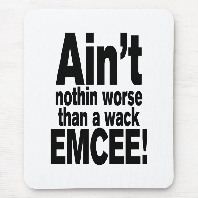 Ain't nothin worse than a wack EMCEE! Mouse Pad (Front)