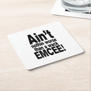 Ain't nothin worse than a wack EMCEE! Square Paper Coaster