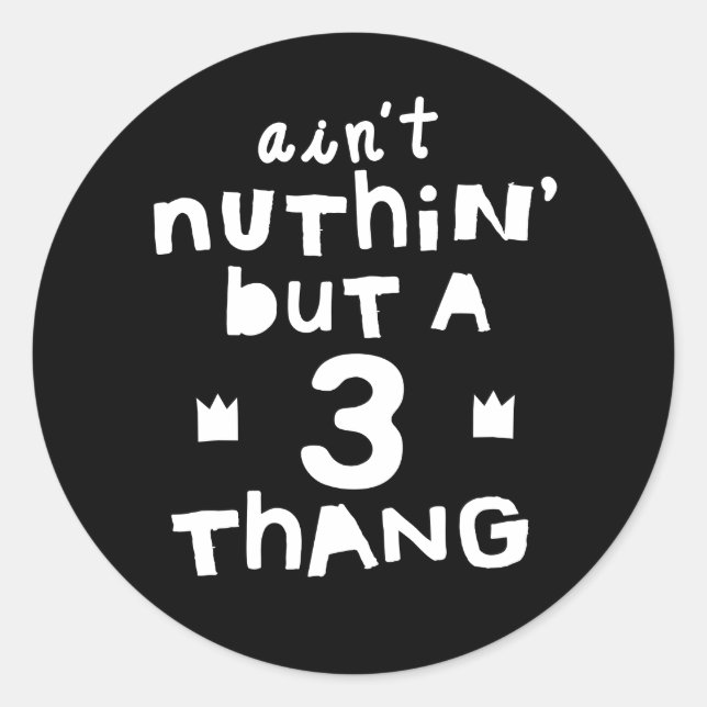 "Ain't Nothing But a 3 Thang" Hip Hop Themed Kids Classic Round Sticker (Front)