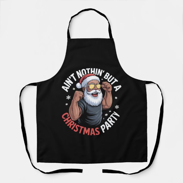 Ain't Nothing But A Christmas Party African Santa Apron (Front)
