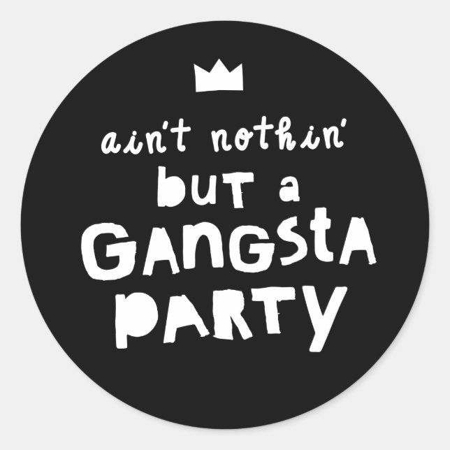 "Ain't Nothing But a Gangsta Party" Hip Hop Kids Classic Round Sticker (Front)