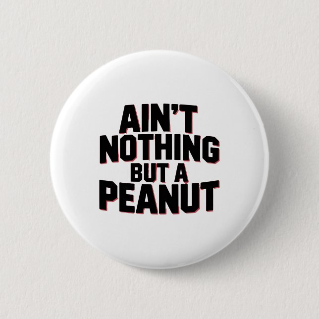 Ain't Nothing But A Peanut -- Funny Clic Bodybuild 2 Inch Round Button (Front)