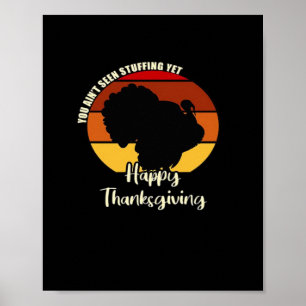 Ain't Seen Stuffing Yet - Happy Thanksgiving Boxy Poster