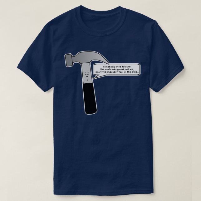 aint the sharpest tool in the shed T-Shirt (Design Front)