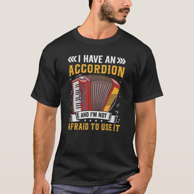 Air Accordion Musician Accordionist I Have an Acco T-Shirt (Front)