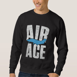 Air Ace Airplane Fly Aviation Flying Plane Enthusi Sweatshirt