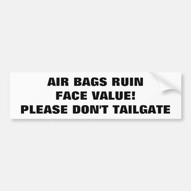 Air Bags Ruin Face Value Tailgaters Bumper Sticker (Front)