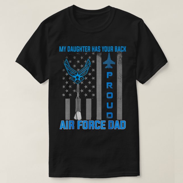 Air Force Dad My Daughter Has Your Back USA Flag F T-Shirt (Design Front)