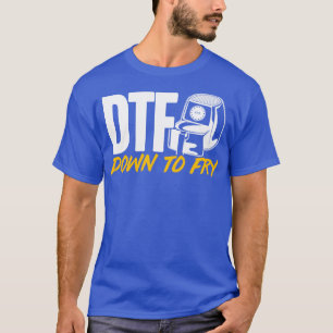 Air Fryer DTF Down To Fry T-Shirt