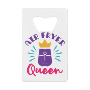 Air Fryer Queen Cook Cooking Chef Women Girls Credit Card Bottle Opener
