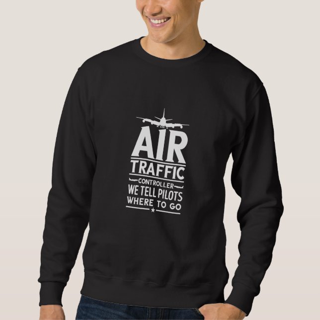 Air Traffic Controller Airplane Pilot Atc Flight Sweatshirt (Front)