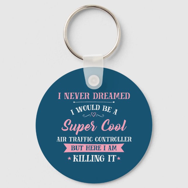 Air Traffic Controller Dream Job Killing It Keychain (Front)