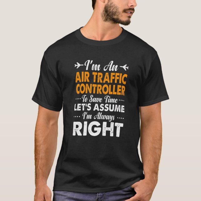 Air Traffic Controller Joke Always Right Atc Crew  T-Shirt (Front)