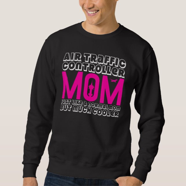 Air Traffic Controller Mom Joke Flight Control Tow Sweatshirt (Front)