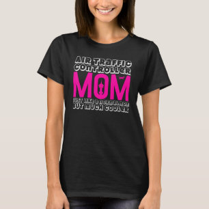 Air Traffic Controller Mom Joke Flight Control Tow T-Shirt