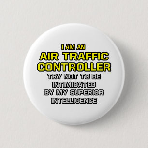 Air Traffic Controller...Superior Intelligence 2 Inch Round Button