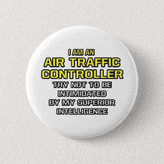 Air Traffic Controller...Superior Intelligence 2 Inch Round Button