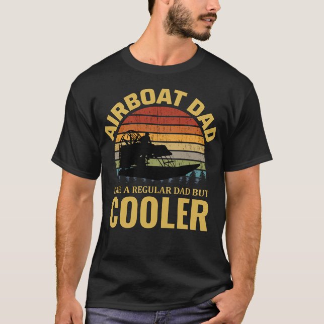 Airboat Fanboat Airboating Planeboat Dad  T-Shirt (Front)