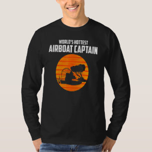Airboating Worlds Hottest Airboat Captain T-Shirt