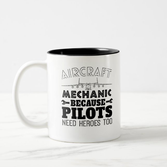 Aircraft Mechanic Because  Pilot Need Heroes Too Two-Tone Coffee Mug (Left)